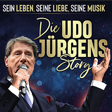 Die Udo Jürgens Story - Sein Leben, seine Liebe, seine Musik! 13.11.2026 Stadthalle an der Orangerie