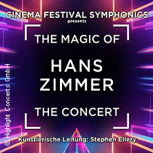 The Magic of Hans Zimmer - The Concert 16.02.2027 Lichtburg Essen