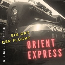 Orient Express - Ein Ort der Flucht 25.09.2026 Kulturhaus Centre Bagatelle e.V