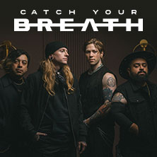 Catch Your Breath - Not Broken Enough Tour 2027 05.02.2027 Im Wizemann Stuttgart