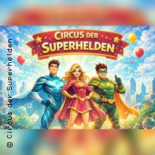 Circus der Superhelden 09.10.2026 Platz am Schiffahrter Damm