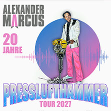 Alexander Marcus - 20 Jahre / Presslufthammer Tour 2027 19.02.2027 Westfalenhalle