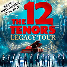 The 12 Tenors - Legacy Tour 02.01.2027 Die Glocke