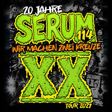 20 Jahre Serum 114 - Wir machen zwei Kreuze - Jubiläumstour 2027 15.04.2027 Matrix