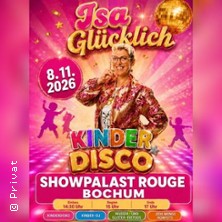 Kinderdisco Isa Glücklich Bochum 08.11.2026 Rouge Showpalast Bochum