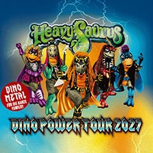Heavysaurus - Mission Dino Power Tour 2027 29.05.2027 Weststadthalle Essen