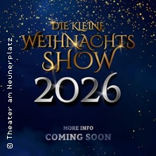 Die kleine Weihnachtsshow 2026 05.12.2026 Theater am Neunerplatz