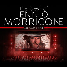 The Best of Ennio Morricone - Milano Festival Opera 02.02.2027 Lichtburg Essen