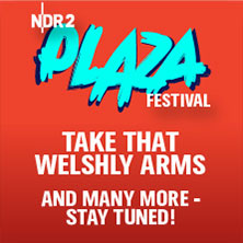 NDR 2 Plaza Festival 2027 u.a. Take That, Welshly Arms 04.06.2027 Messegelände Hannover
