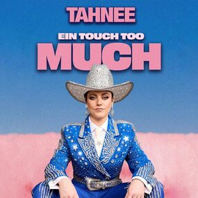 TAHNEE - EIN TOUCH TOO MUCH 12.11.2026 Metropol Theater Bremen