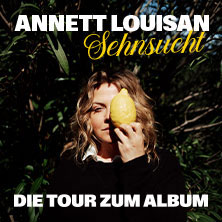 Annett Louisan - Sehnsucht - Live 2026 27.10.2026 Kultur- und Kongresszentrum Liederhalle Stuttgart