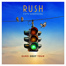 Closer To The Heart VIP Experience - RUSH - Fifty Something Euro 2027 Tour 21.02.2027 Uber Arena Berlin