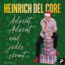 Heinrich Del Core - Advent, Advent und jeder rennt 09.12.2026 Uditorium