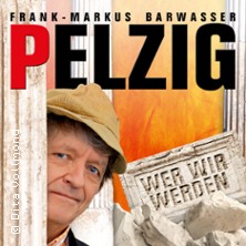 Frank-Markus Barwasser als Erwin Pelzig - Wer wir werden 20.03.2027 Friedrichsforum - Großer Saal