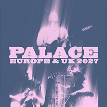 Palace - Europe & UK 2027 15.03.2027 E-Werk Köln