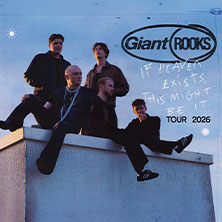 Giant Rooks - IF HEAVEN EXISTS, THIS MIGHT BE IT TOUR 2026 10.10.2026 Mitsubishi Electric HALLE