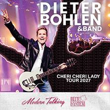 Dieter Bohlen - Cheri Cheri Lady Tour 2027 29.05.2027 GETEC Arena Magdeburg