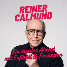 Reiner Calmund - Ein runder Abend mit Fußball & Freunden 08.04.2027 Saalbau Rothe Erde Aachen
