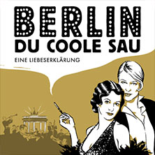 Berlin, Du coole Sau - Eine Liebeserklärung 21.02.2027 Historische Stadthalle Wuppertal