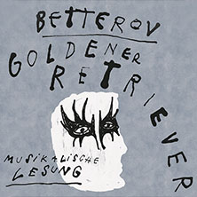 Betterov - Goldener Retriever - Musikalische Lesung 19.03.2027 Kulturkirche Köln