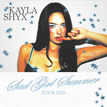 Kayla Shyx – Sad Girl Summer TOUR 2026 19.10.2026 WERK 2 - Kulturfabrik Leipzig e.V.