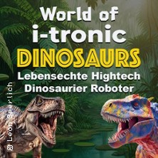 World of I-Tronic Dinosaurs - Aachen 17.09.2026 Auf dem Bendplatz