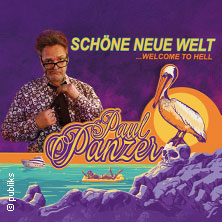 PAUL PANZER - Schöne neue Welt - welcome to hell 17.10.2026 Messegelände Frankfurt (Oder)