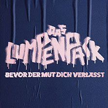 DAS LUMPENPACK - Bevor der Mut dich verlässt - Sommer 2027 28.08.2027 Zeltfestival Ruhr