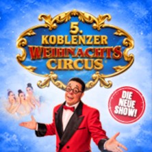 Koblenzer Weihnachtscircus 25.12.2026 Koblenzer Weihnachtscircus