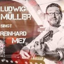 Reinhard Mey Abend - Ludwig Müller singt Reinhard Mey 05.03.2027 Dreieinigkeitskirche Zeulenroda