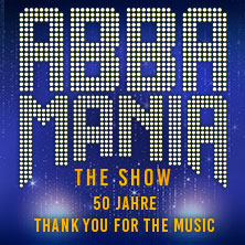 ABBAMANIA THE SHOW - Thank you for the music - Tour 2027 11.05.2027 Messe+Congress Centrum Halle Münsterland