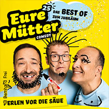 Eure Mütter - Perlen vor die Säue - Das Best of zum Jubiläum 18.03.2027 Savoy Theater