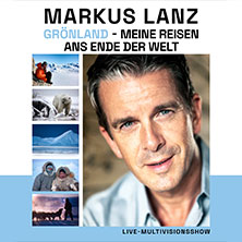 Markus Lanz - Grönland - Meine Reisen ans Ende der Welt 21.09.2026 Elbphilharmonie Hamburg