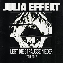 Julia Effekt - Legt die Sträuße nieder - Tour 2027 13.03.2027 artheater Köln