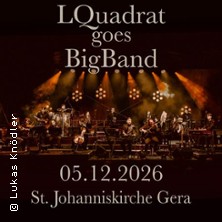 LQuadrat goes Big BAND / Johanniskirche 05.12.2026 Johanniskirche Gera