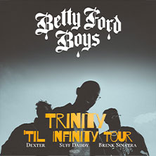 Betty Ford Boys - Trinity `till Infinity Tour 08.04.2027 Milla Club