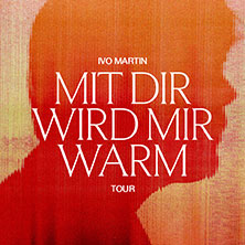 Ivo Martin - Mit dir wird mir warm Tour 2026 17.10.2026 STROMWERK | Kulturarena Kraftwerk Mitte
