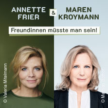 Freundinnen müsste man sein - Ein Abend mit Annette Frier und Maren Kroymann 05.04.2027 Steintor Variete Halle