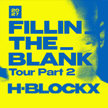 H-BLOCKX - FILLIN_THE_BLANK Tour Part 2 20.02.2027 Turbinenhalle