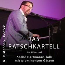 Das Ratschkartell - André Hartmanns Talk mit prominenten Gästen 09.10.2026 Deutsches Theater