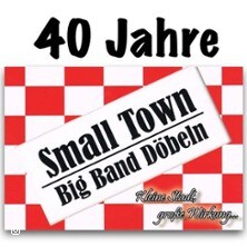 40 Jahre Small Town - Big Band döbeln 10.10.2026 Volkshaus Döbeln