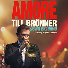 Till Brönner & SWR Big Band - AMORE 22.05.2027 Rhein-Mosel-Halle Koblenz