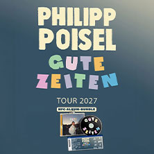Philipp Poisel - Gute Zeiten Tour 2027 26.04.2027 Tempodrom