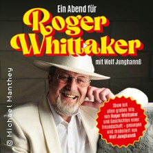 Ein Abend für Roger Whittaker - Die Bühnenshow mit allen seinen großen Hits 14.02.2027 Schloßtheater Ballenstedt