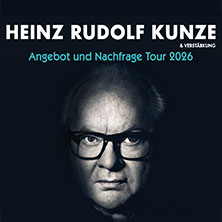 Heinz Rudolf Kunze & Verstärkung - Angebot und Nachfrage Tour 09.10.2026 Haus Auensee
