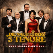 Die Nacht der 5 Tenöre mit Anna Maria Kaufmann 30.01.2027 Capitol Mannheim