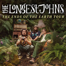 THE LONGEST JOHNS - THE ENDS OF THE EARTH TOUR 25.09.2026 Gruenspan