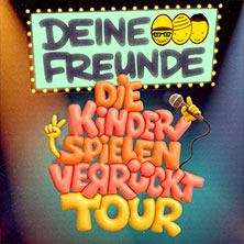 Deine Freunde - Die Kinder spielen verrückt - Tour 2027 12.11.2027 Pier 2