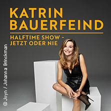 Katrin Bauerfeind - Halftime Show - Jetzt oder nie 17.12.2026 Scala Ludwigsburg