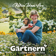 Katrin Iskam - Gärtnern ohne viel Geschiss 03.03.2027 Markthalle Hamburg
